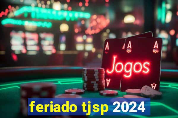 feriado tjsp 2024